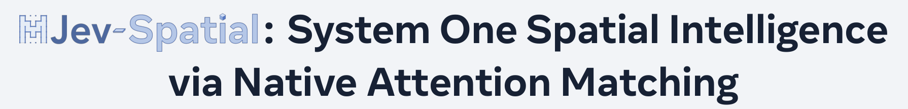 MJev-Spatial: System One Spatial Intelligence via Native Attention Matching